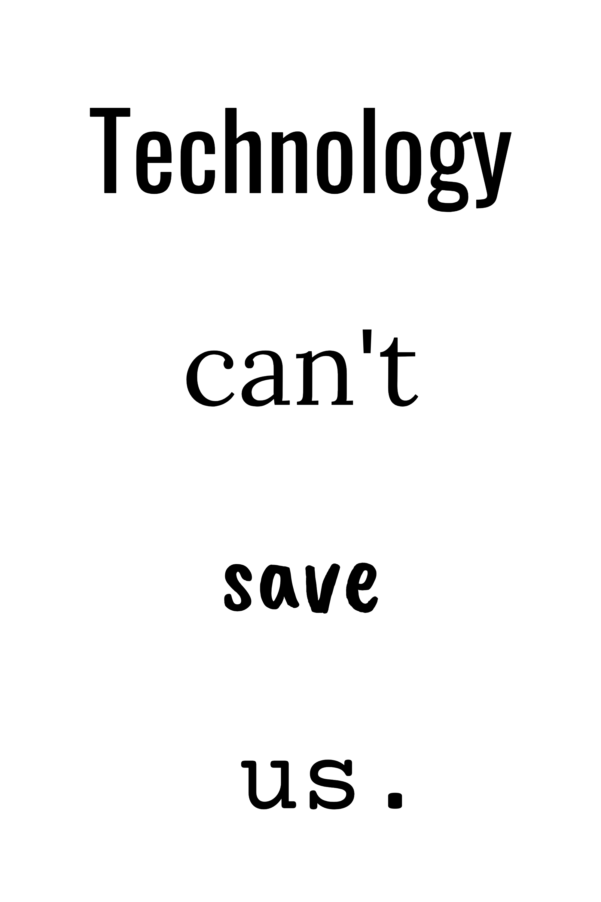 Technology can't save us, variant 1